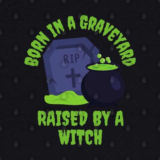 Born in a Graveyard, Raised by a Witch by Souls.Print